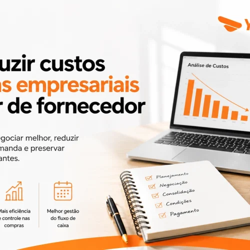 Como reduzir custos de compras empresariais sem trocar de fornecedor