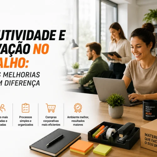 Produtividade e motivação no trabalho: pequenas melhorias que fazem diferença